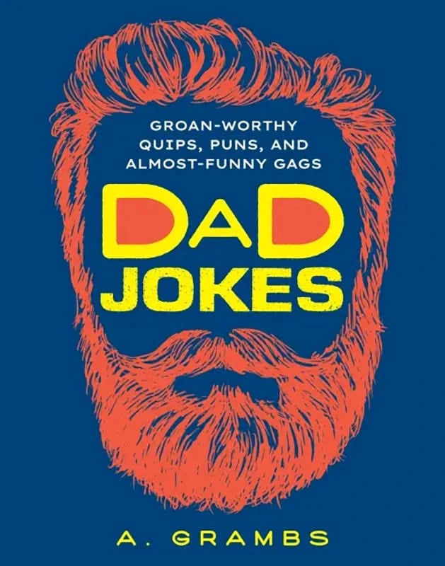 The Big Book of Dad Jokes: 600+ Groan-Worthy Zingers