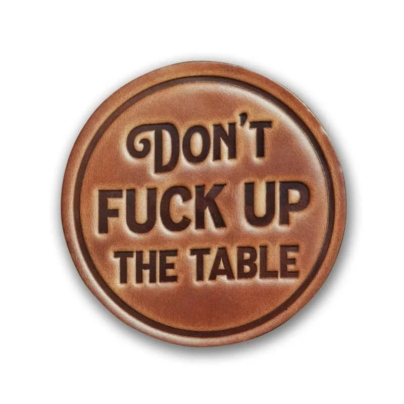Sugarhouse Leather coaster stamped with "Don't Fu*k Up the Table"