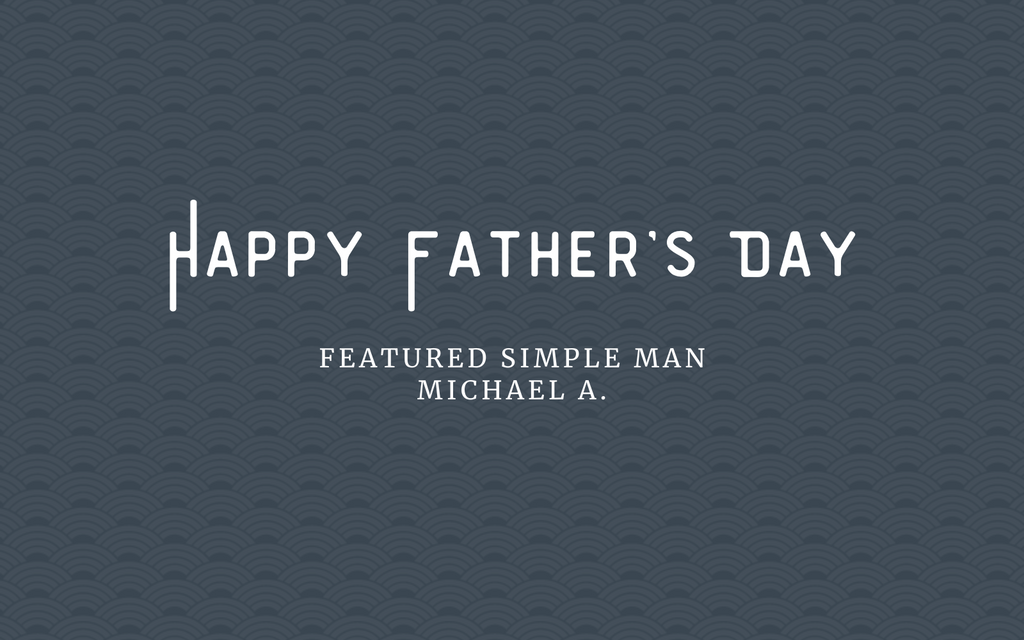 FEATURED SIMPLE MAN: MICHAEL A.
