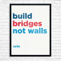 Framed Build Bridges Not Walls. Vote print with blue lettering on white, 11x14, The Simple Man