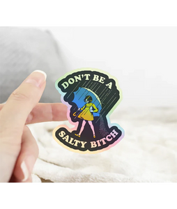 3-inch waterproof Don’t Be a Salty Bitch sticker shown in hand – durable holographic vinyl decal for men’s gear and gifts