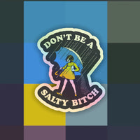 Funny holographic Don’t Be a Salty Bitch sticker on rainbow backdrop – waterproof vinyl for water bottles, laptops, or toolboxes