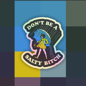 Funny holographic Don’t Be a Salty Bitch sticker on rainbow backdrop – waterproof vinyl for water bottles, laptops, or toolboxes