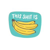 This Shit Is Bananas funny die-cut vinyl sticker – teal background with banana graphic – The Simple Man Store