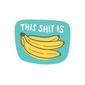 This Shit Is Bananas funny die-cut vinyl sticker – teal background with banana graphic – The Simple Man Store
