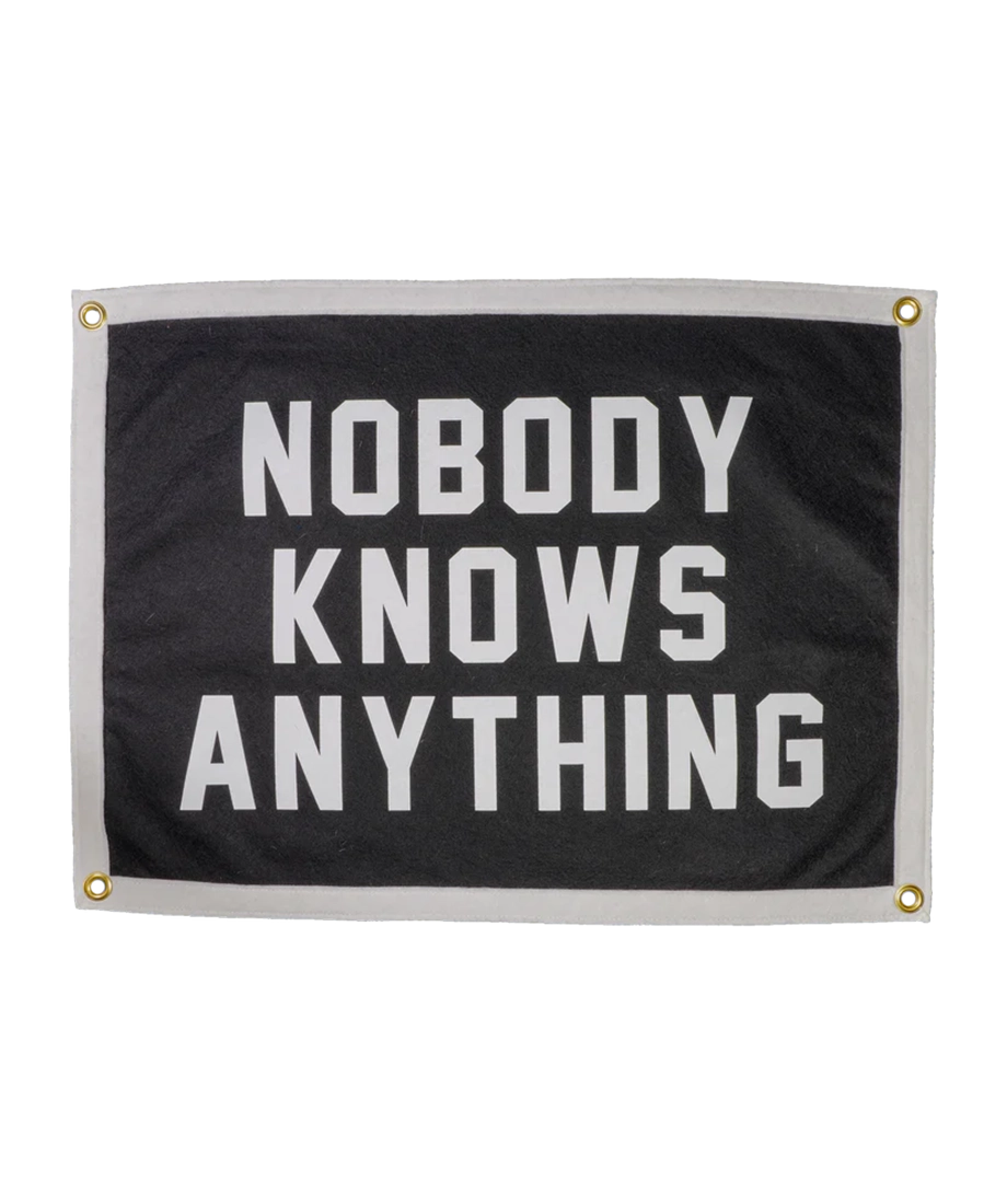 Nobody Knows Anything black and white wool felt camp flag handmade in the USA