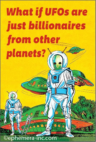 What if UFO's are Just Billionaires