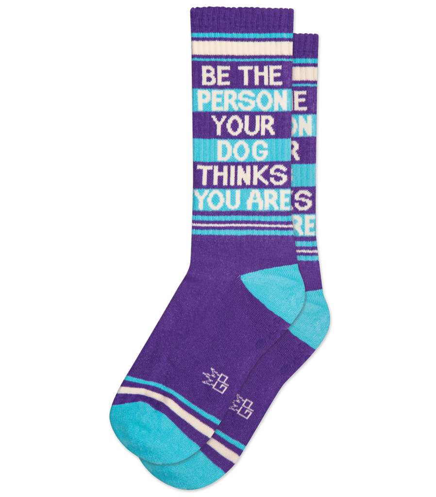 Be the Person Your Dog Thinks You Are -Ribbed Gym Sock
