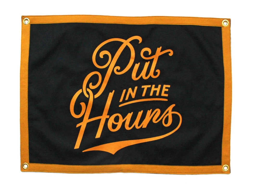 "Put In The Hours"  Mini Banner / Camp Flag