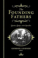 The book : The Founding fathers - Quotes, Quips, Speeches