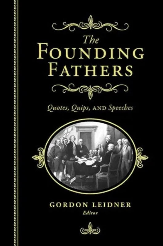 The book : The Founding fathers - Quotes, Quips, Speeches