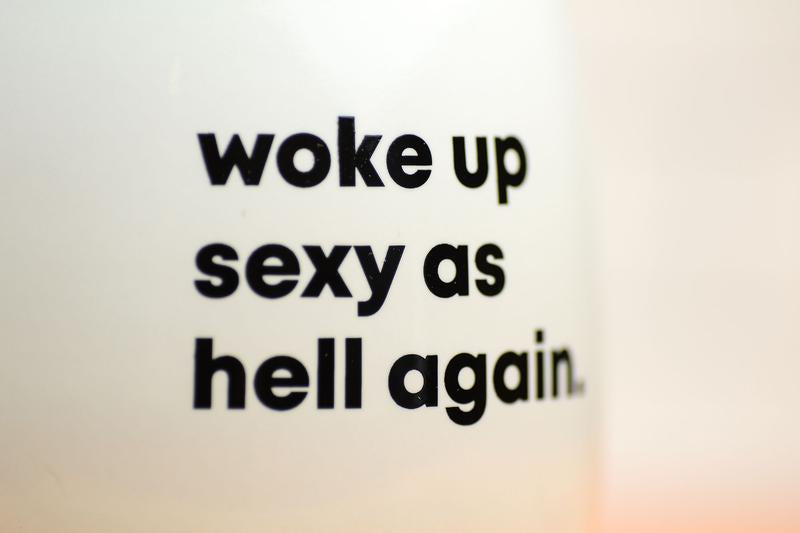 Woke up Sexy- Coffee Mug