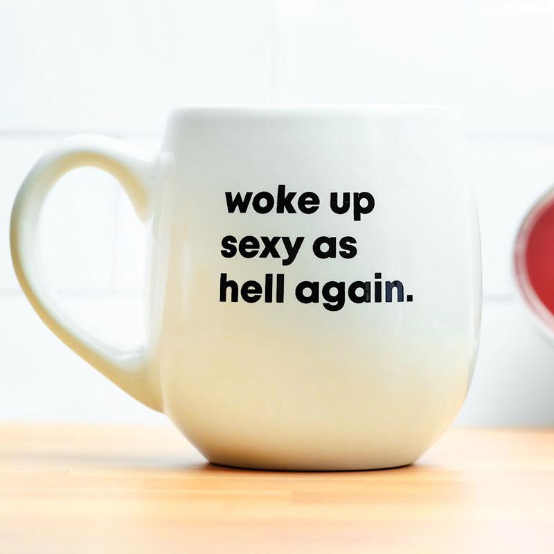 Woke up Sexy- Coffee Mug